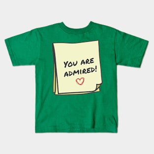 You are admired Kids T-Shirt